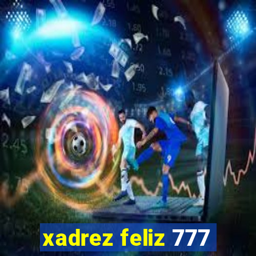 xadrez feliz 777